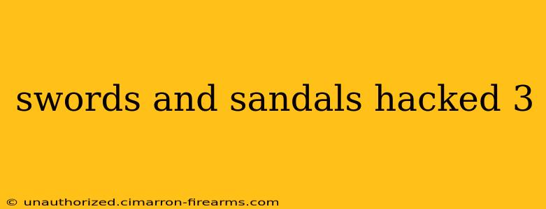 swords and sandals hacked 3