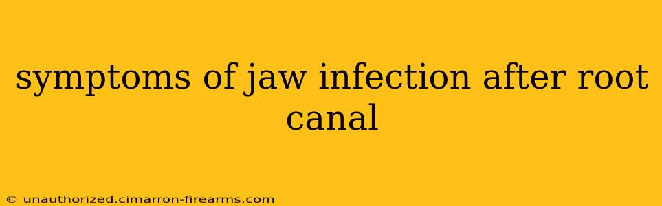 symptoms of jaw infection after root canal