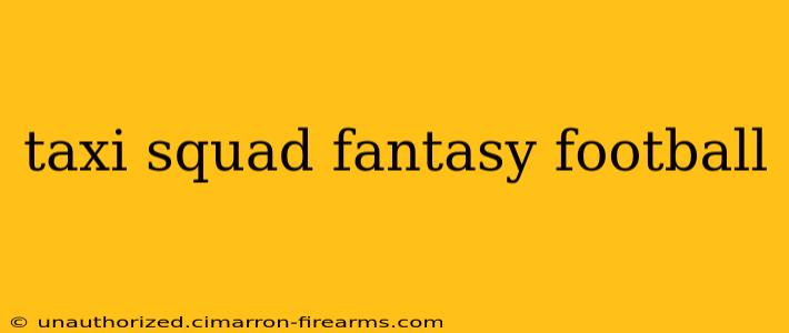 taxi squad fantasy football