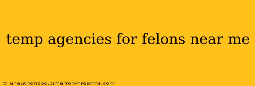 temp agencies for felons near me