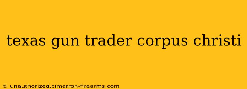 texas gun trader corpus christi