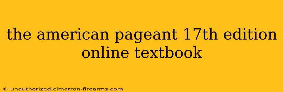 the american pageant 17th edition online textbook