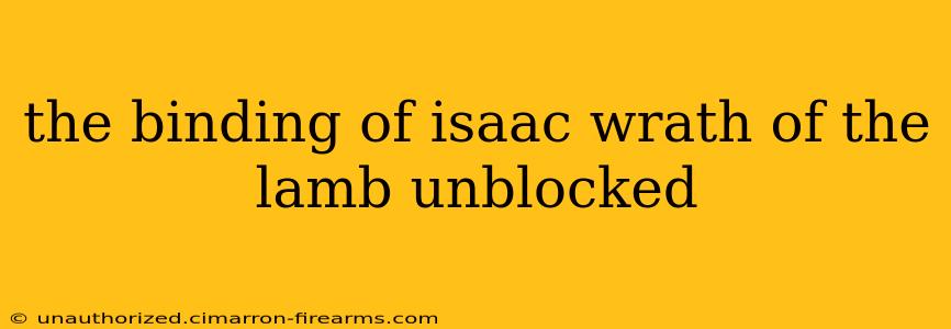 the binding of isaac wrath of the lamb unblocked