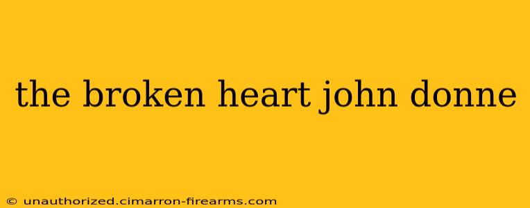 the broken heart john donne