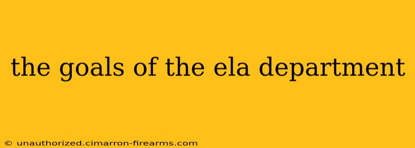 the goals of the ela department