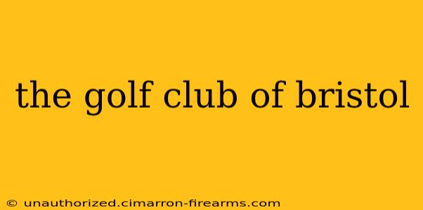 the golf club of bristol