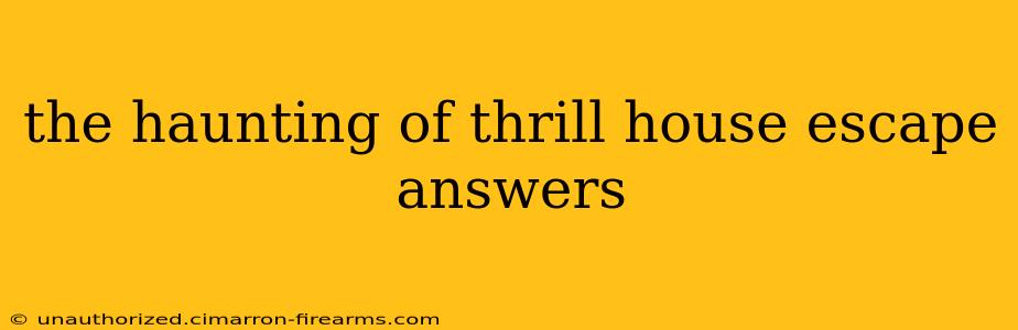 the haunting of thrill house escape answers