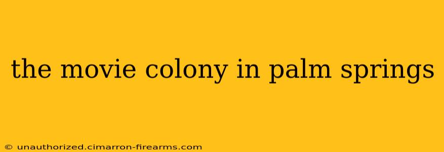 the movie colony in palm springs