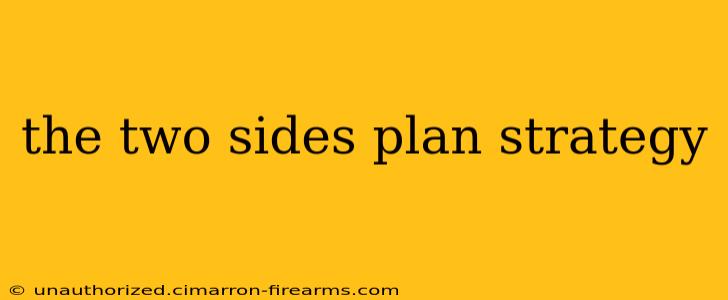 the two sides plan strategy