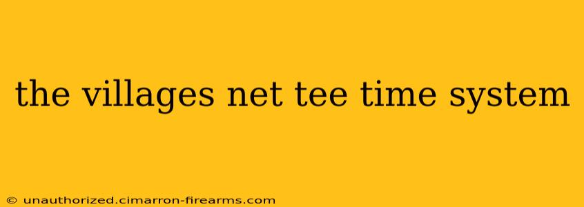 the villages net tee time system