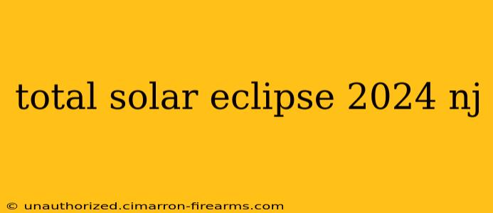 total solar eclipse 2024 nj