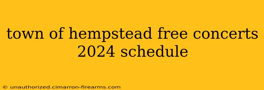 town of hempstead free concerts 2024 schedule