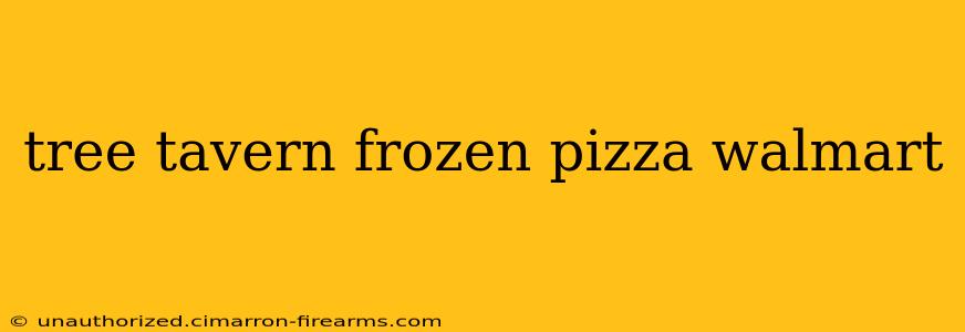 tree tavern frozen pizza walmart