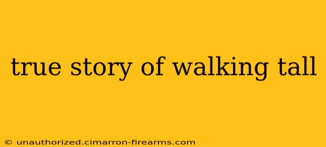 true story of walking tall