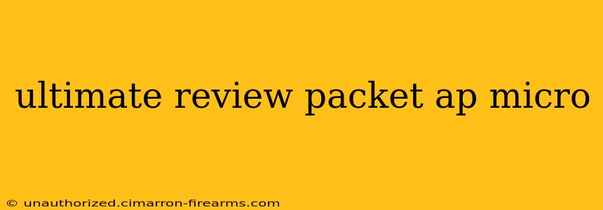 ultimate review packet ap micro