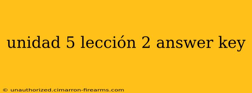 unidad 5 lección 2 answer key