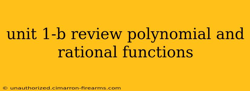 unit 1-b review polynomial and rational functions