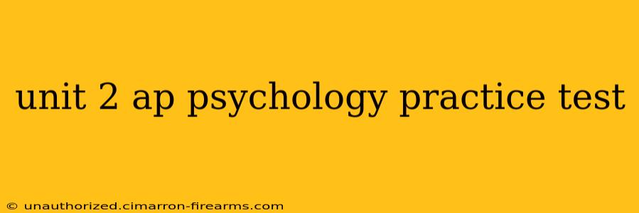 unit 2 ap psychology practice test