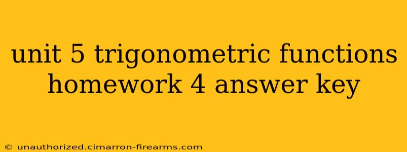 unit 5 trigonometric functions homework 4 answer key