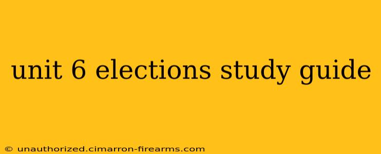 unit 6 elections study guide