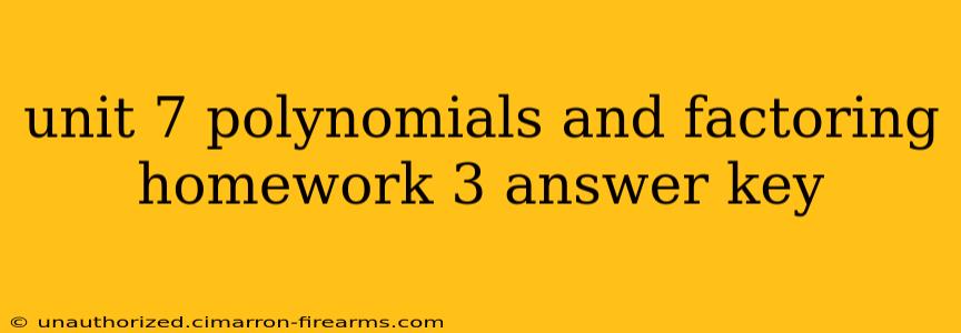 unit 7 polynomials and factoring homework 3 answer key