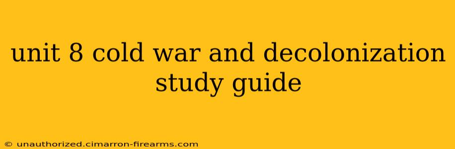 unit 8 cold war and decolonization study guide