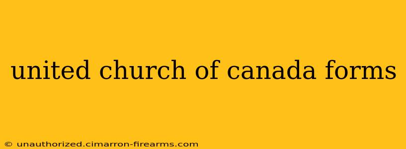 united church of canada forms