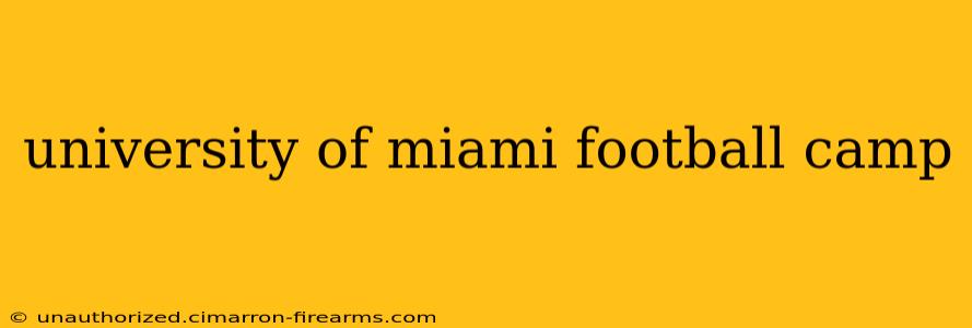 university of miami football camp