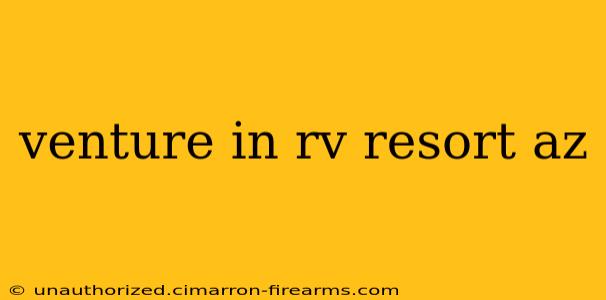 venture in rv resort az