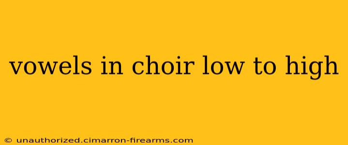 vowels in choir low to high