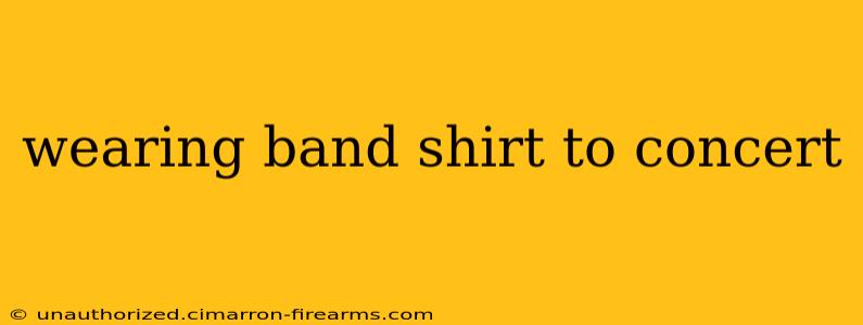 wearing band shirt to concert