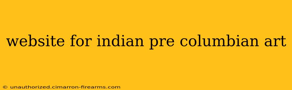 website for indian pre columbian art