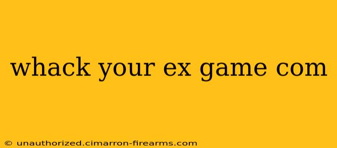 whack your ex game com