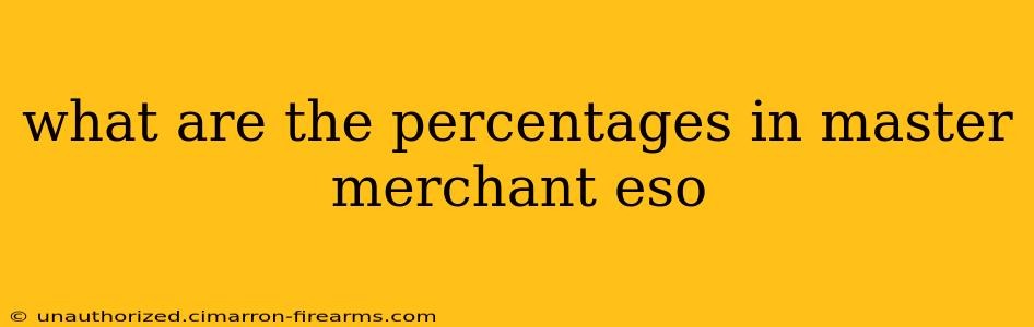 what are the percentages in master merchant eso