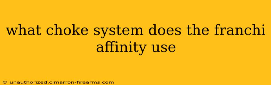 what choke system does the franchi affinity use