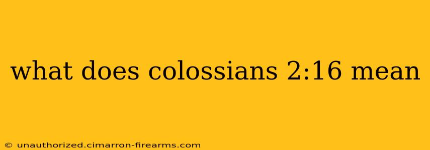 what does colossians 2:16 mean