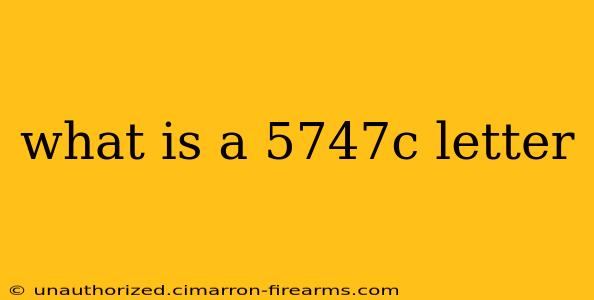 what is a 5747c letter