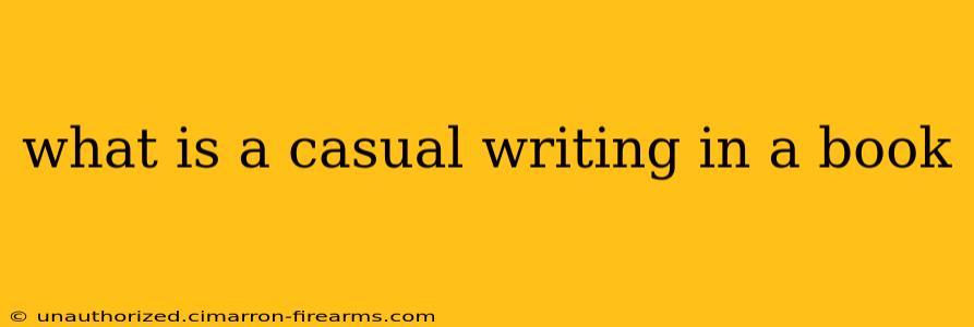 what is a casual writing in a book