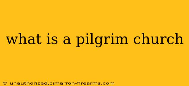 what is a pilgrim church