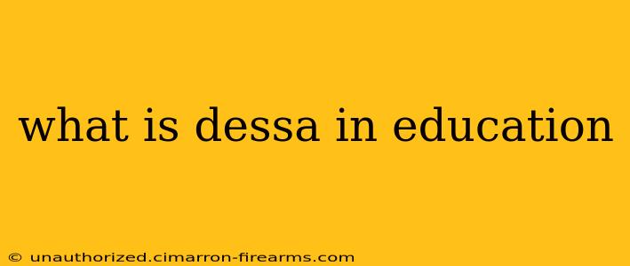 what is dessa in education