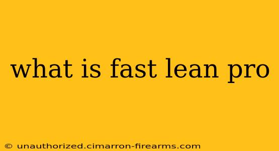 what is fast lean pro