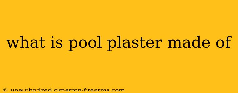 what is pool plaster made of