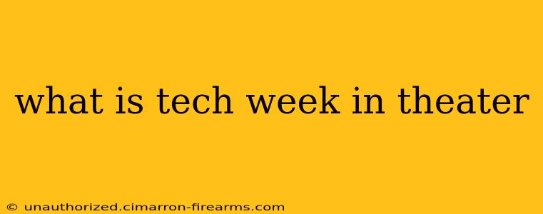 what is tech week in theater