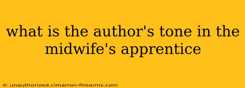 what is the author's tone in the midwife's apprentice