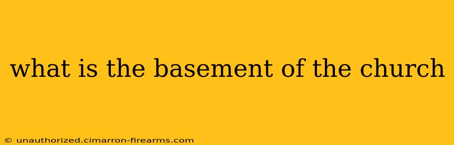 what is the basement of the church