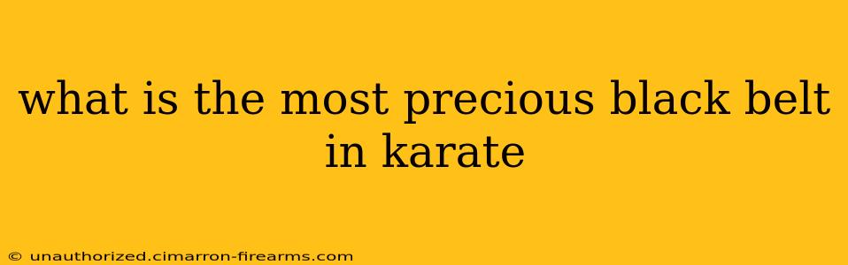 what is the most precious black belt in karate