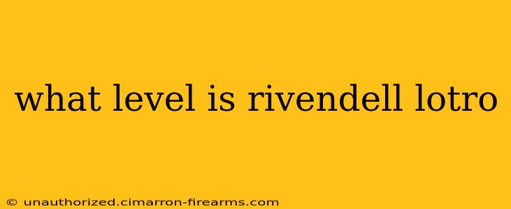 what level is rivendell lotro