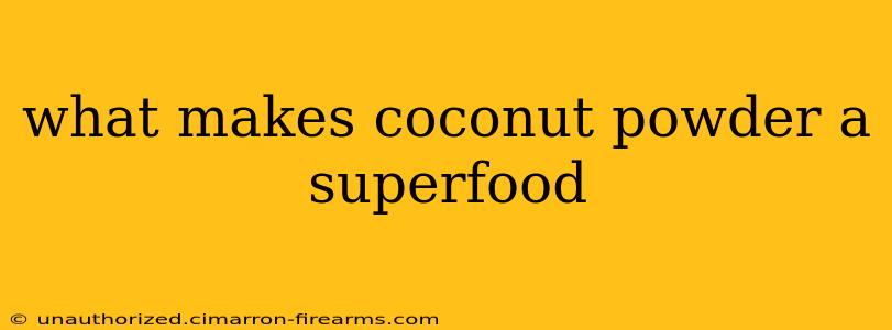 what makes coconut powder a superfood