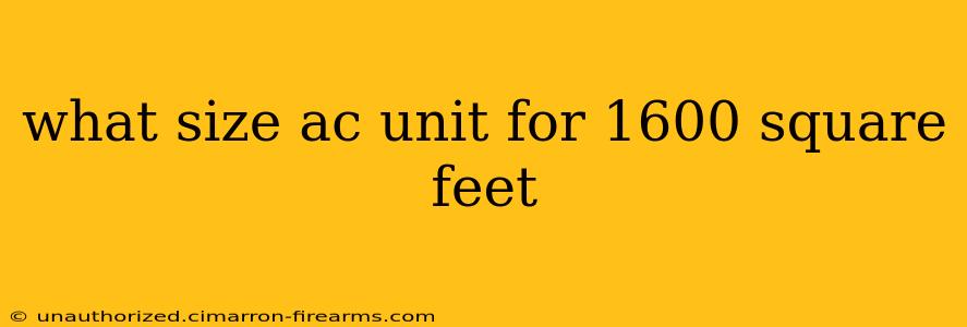 what size ac unit for 1600 square feet