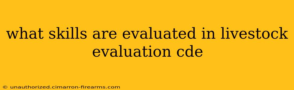 what skills are evaluated in livestock evaluation cde